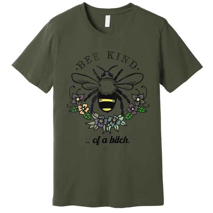 Be Kind Of A Bit.Ch Funny Be Kind Shirts With Bee For Women Premium T-Shirt