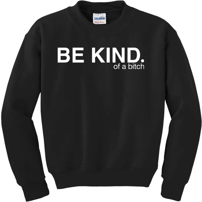 Be Kind Of A Bitch Funny Kids Sweatshirt