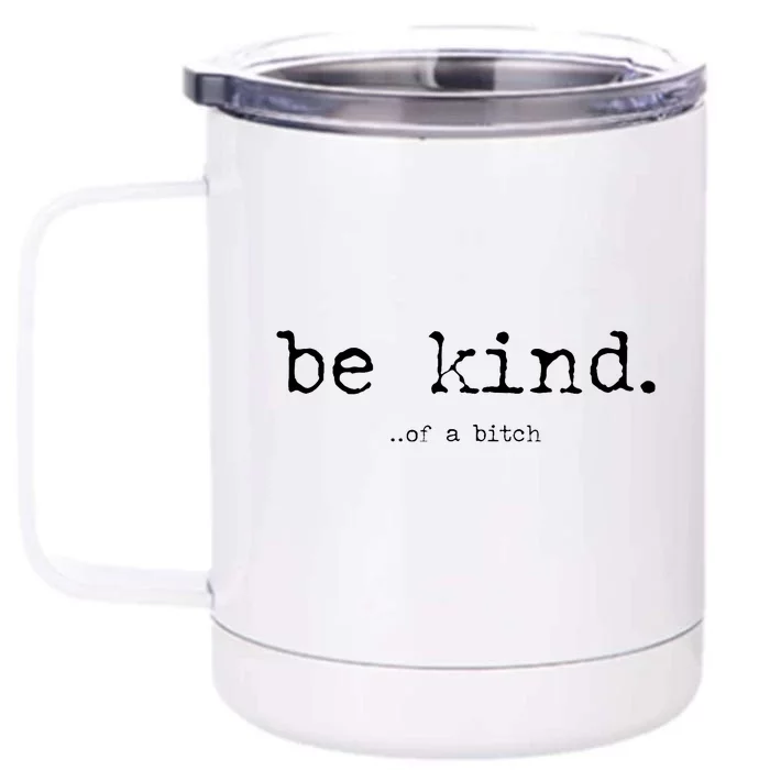 Be Kind Of A Bitch Funny Trendy Design Front & Back 12oz Stainless Steel Tumbler Cup