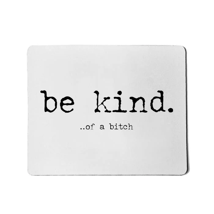 Be Kind Of A Bitch Funny Trendy Design Mousepad