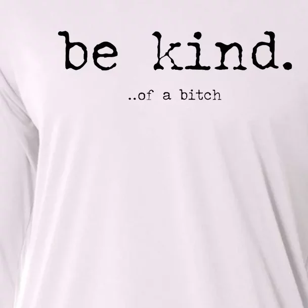 Be Kind Of A Bitch Funny Trendy Design Cooling Performance Long Sleeve Crew