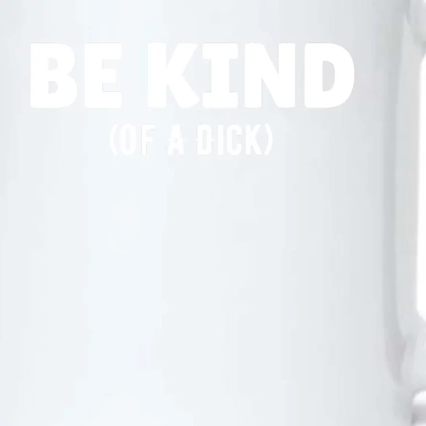 Be Kind Of A Dick Black Color Changing Mug