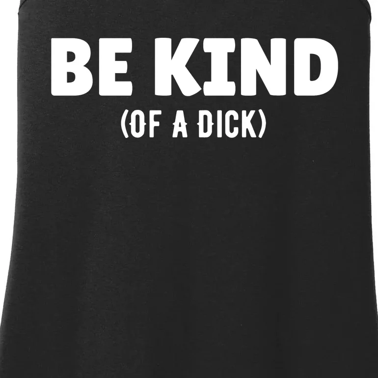 Be Kind Of A Dick Ladies Essential Tank