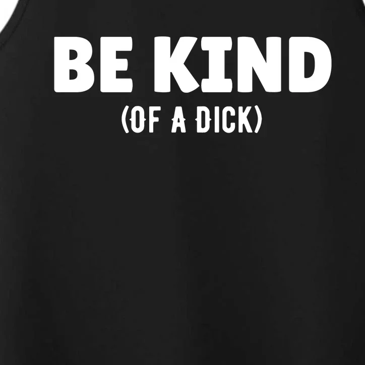 Be Kind Of A Dick Performance Tank