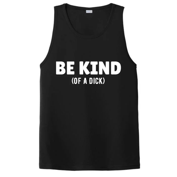 Be Kind Of A Dick Performance Tank