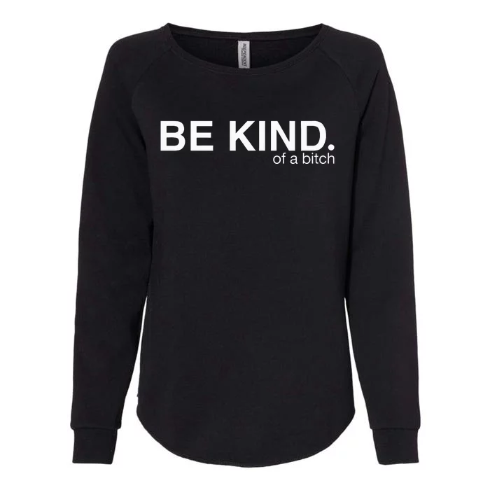 be kind of a bitch funny Womens California Wash Sweatshirt