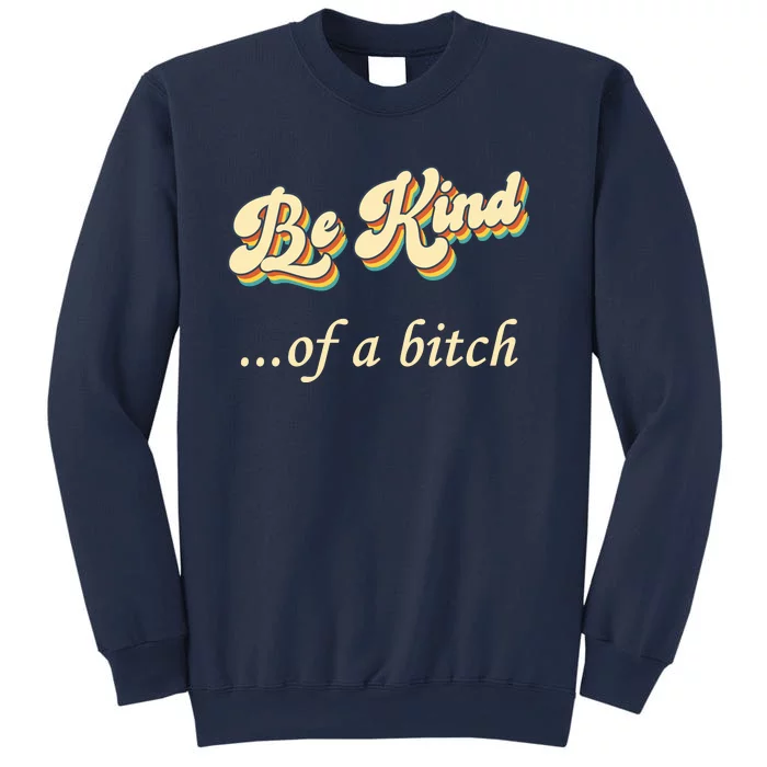 Be Kind ...Of A Bitch Retro Sweatshirt