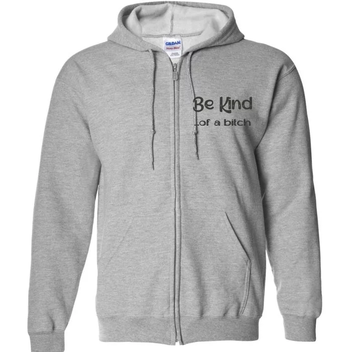 Be Kind ...Of A Bitch Retro Full Zip Hoodie