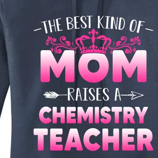 Best Kind Of Mom Raises A Chemistry Teacher Cute Mothers Day Gift Women's Pullover Hoodie