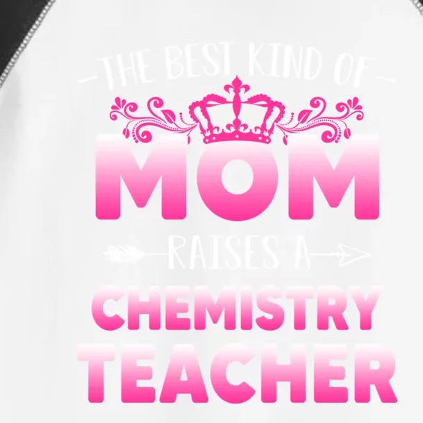 Best Kind Of Mom Raises A Chemistry Teacher Cute Mothers Day Gift Toddler Fine Jersey T-Shirt