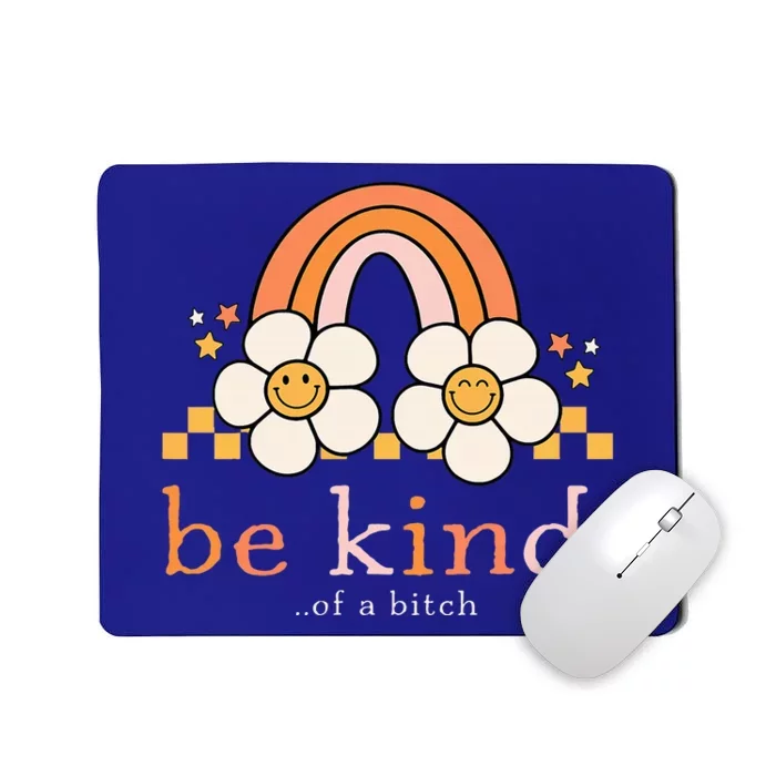 Be Kind Of A Bitch Funny Mousepad