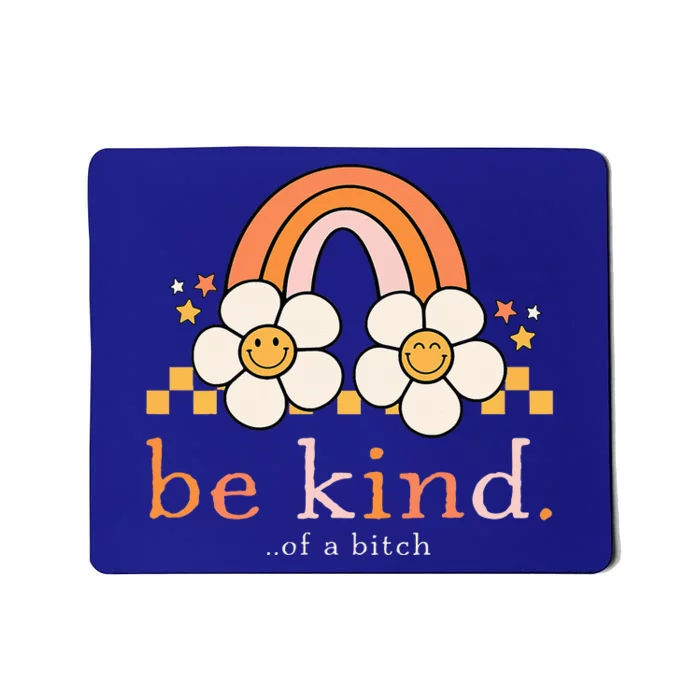 Be Kind Of A Bitch Funny Mousepad