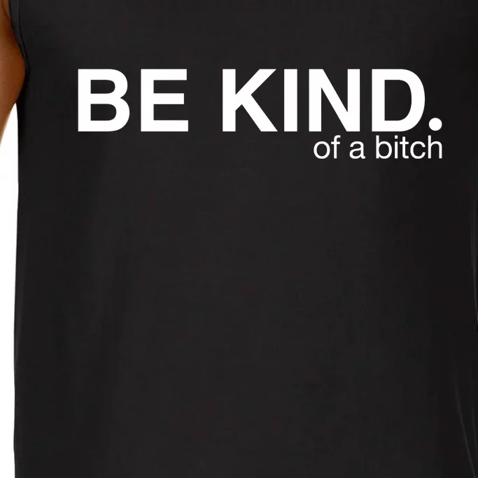 Be Kind Of A Bitch Funny Comfort Colors® Tank Top