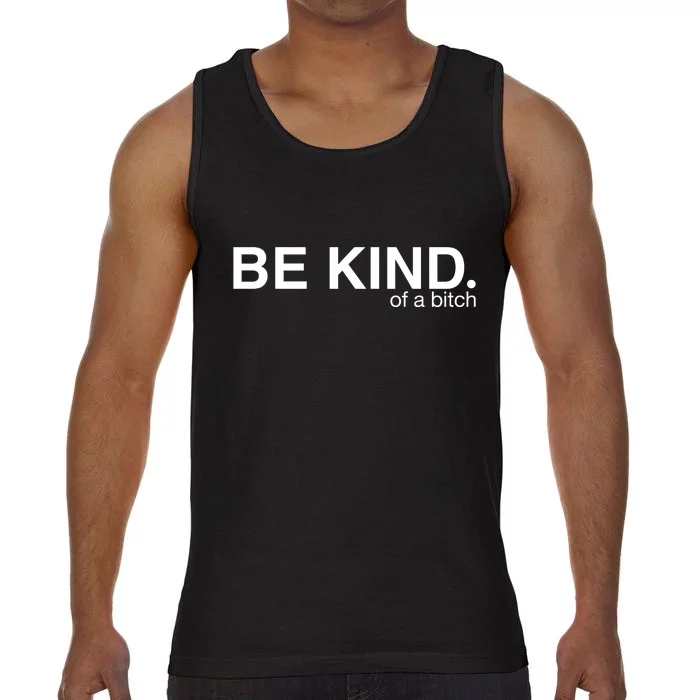 Be Kind Of A Bitch Funny Comfort Colors® Tank Top