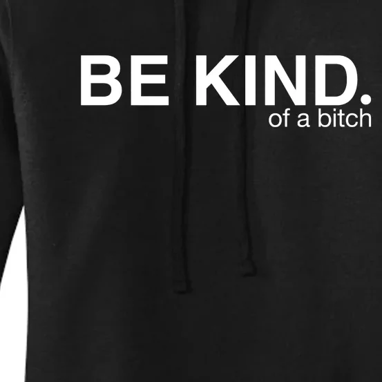 Be Kind Of A Bitch Funny Women's Pullover Hoodie