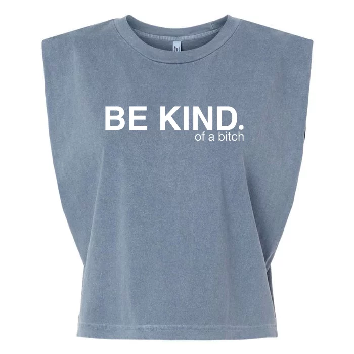 Be Kind Of A Bitch Funny Garment-Dyed Women's Muscle Tee