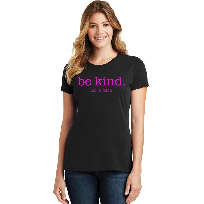 Be Kind Of A Bitch Funny Women's T-Shirt