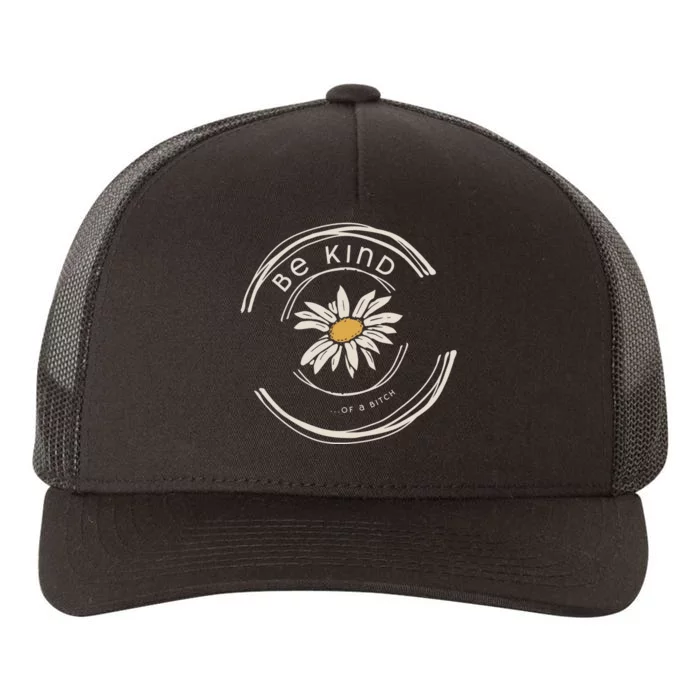 Be Kind Of A Bitch Yupoong Adult 5-Panel Trucker Hat