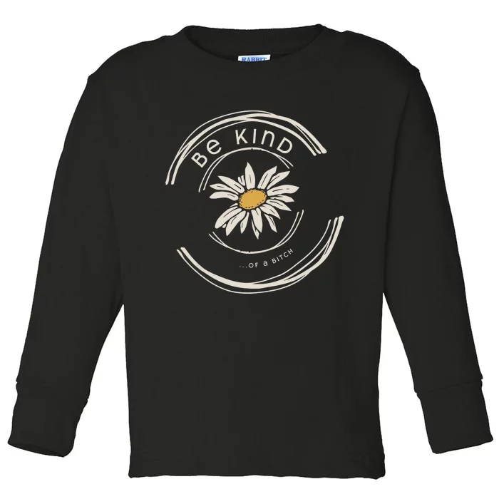 Be Kind Of A Bitch Toddler Long Sleeve Shirt