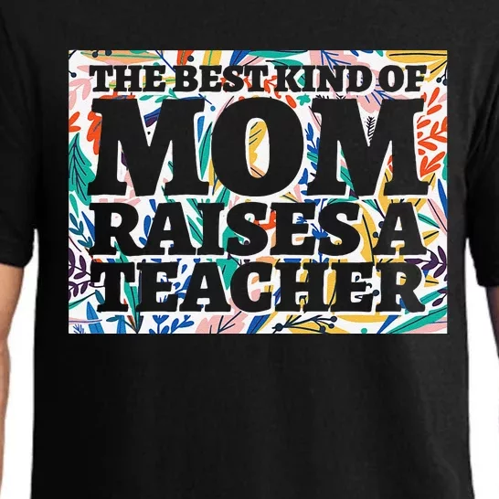 Best Kind Of Mom Raises A Teacher Floral MotherS Day Gift Pajama Set