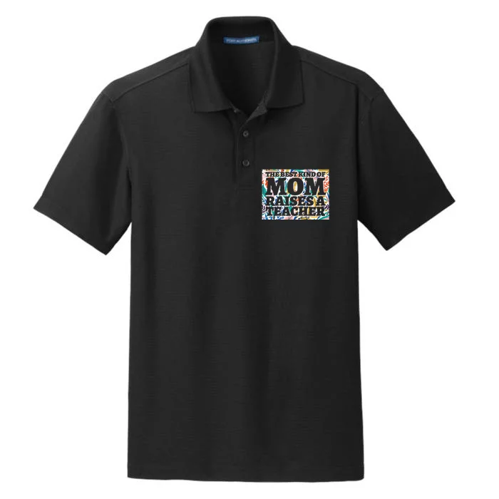 Best Kind Of Mom Raises A Teacher Floral MotherS Day Gift Dry Zone Grid Performance Polo