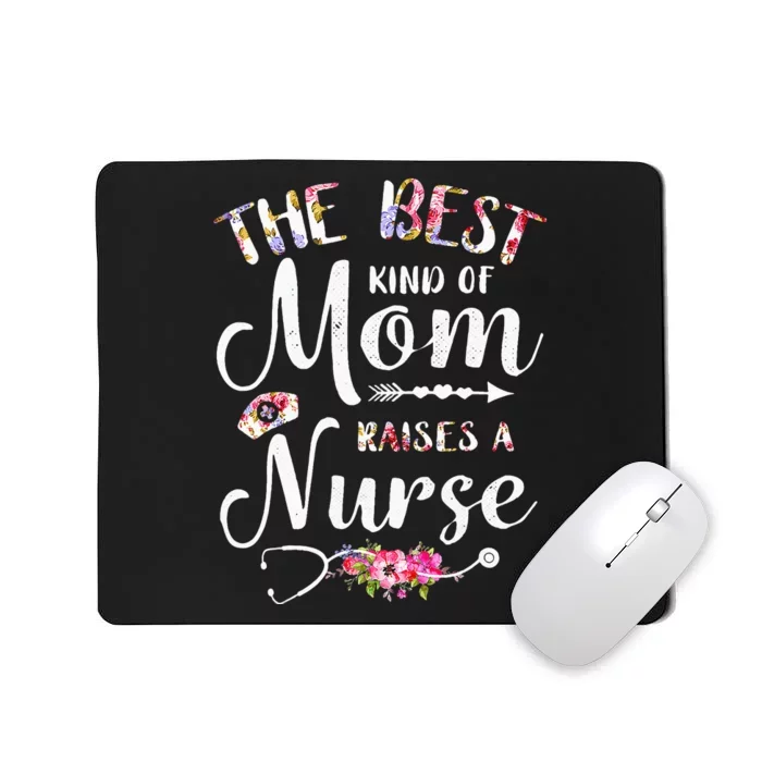 Best Kind Of Mom Raises A Nurse Funny Mother's Day Nursing Mousepad