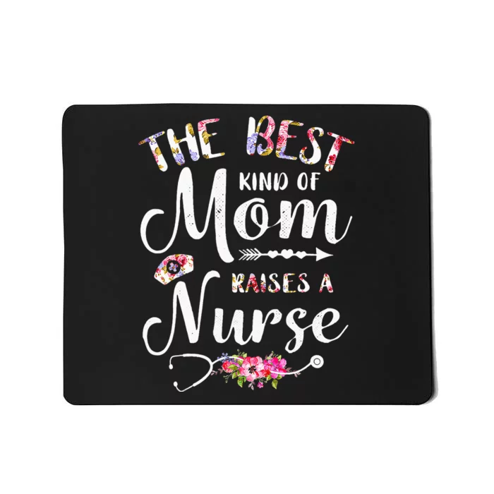 Best Kind Of Mom Raises A Nurse Funny Mother's Day Nursing Mousepad