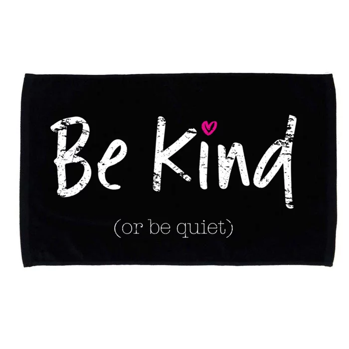 Be Kind Or Be Quiet Positive Saying Inspirational Gift Microfiber Hand Towel