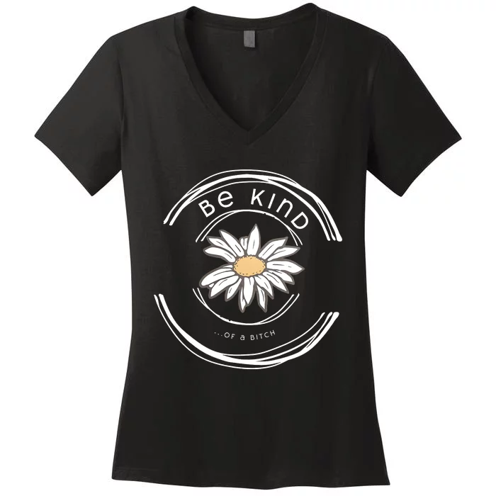 Be Kind Of A Bitch Funny Saying Women's V-Neck T-Shirt