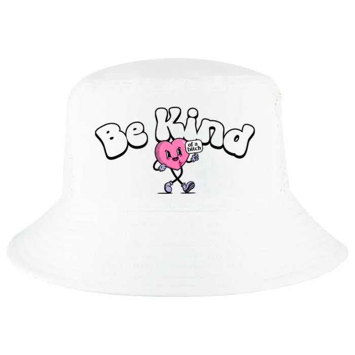 Be Kind Of A Bi Ch Funny Cool Comfort Performance Bucket Hat