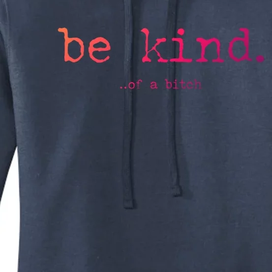 Be Kind Of A Bitch Funny Gift Women's Pullover Hoodie