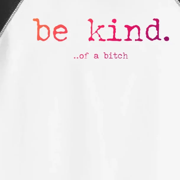 Be Kind Of A Bitch Funny Gift Toddler Fine Jersey T-Shirt