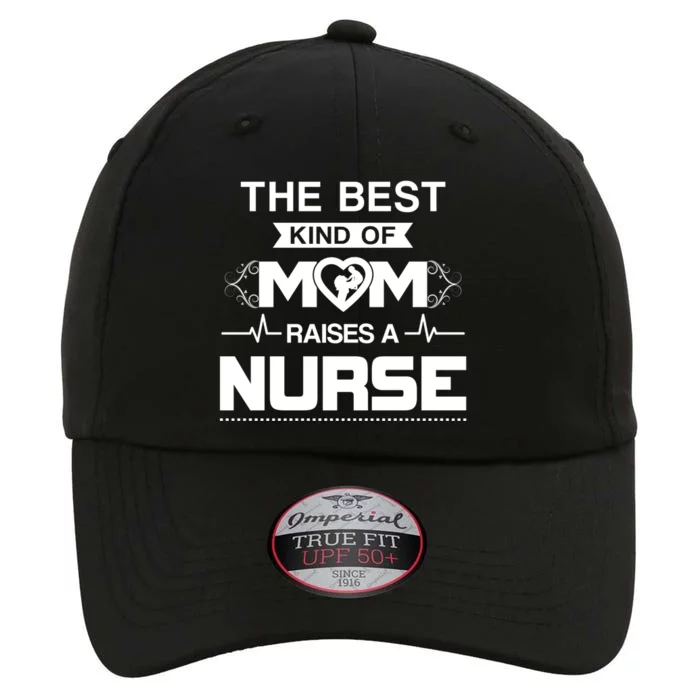 Best Kind Of Mom Raises A Nurse Funny Nurse Mom Great Gift The Original Performance Cap