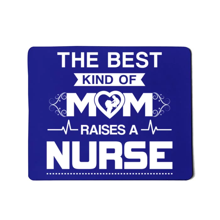 Best Kind Of Mom Raises A Nurse Funny Nurse Mom Great Gift Mousepad