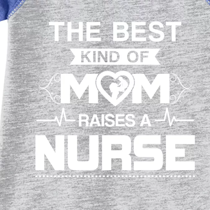 Best Kind Of Mom Raises A Nurse Funny Nurse Mom Great Gift Infant Baby Jersey Bodysuit