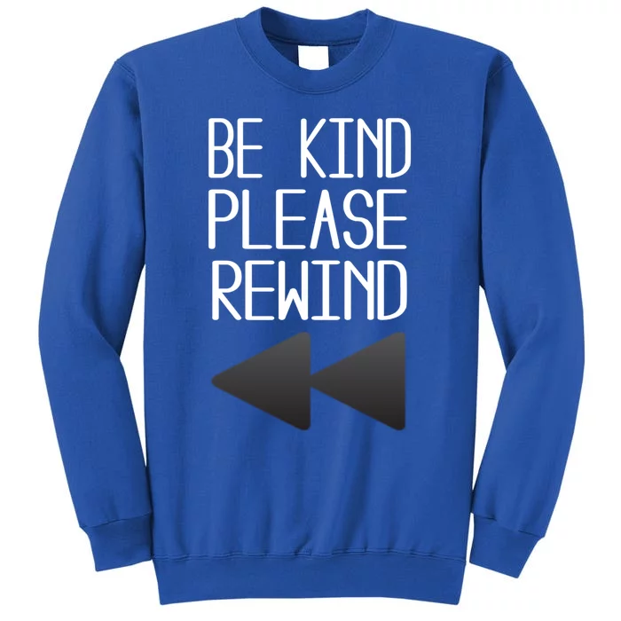 Be Kind Please Rewind Retro Movie Lovers Gift Tall Sweatshirt