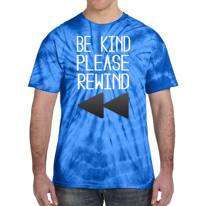 Be Kind Please Rewind Retro Movie Lovers Gift Tie-Dye T-Shirt