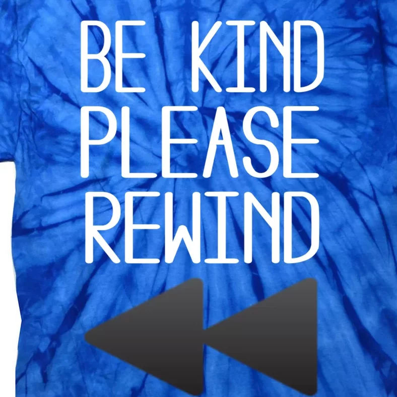 Be Kind Please Rewind Retro Movie Lovers Gift Tie-Dye T-Shirt