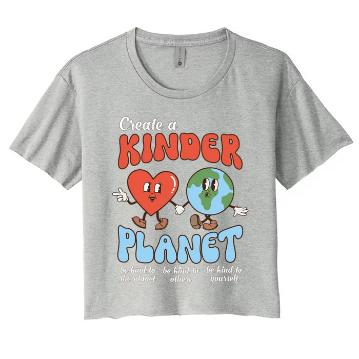 Be Kind Planet Save Earth Day Create A Kinder Planet Gift Women's Crop Top Tee