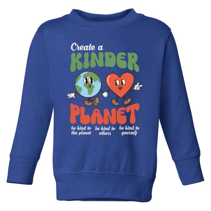 Be Kind Planet Save Earth Day Retro Groovy Environt Gift Toddler Sweatshirt