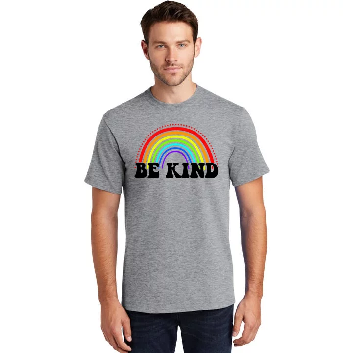 Be Kind Rainbow Positive Quote Tall T-Shirt