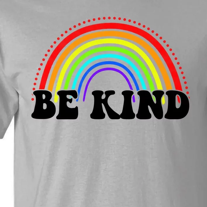 Be Kind Rainbow Positive Quote Tall T-Shirt