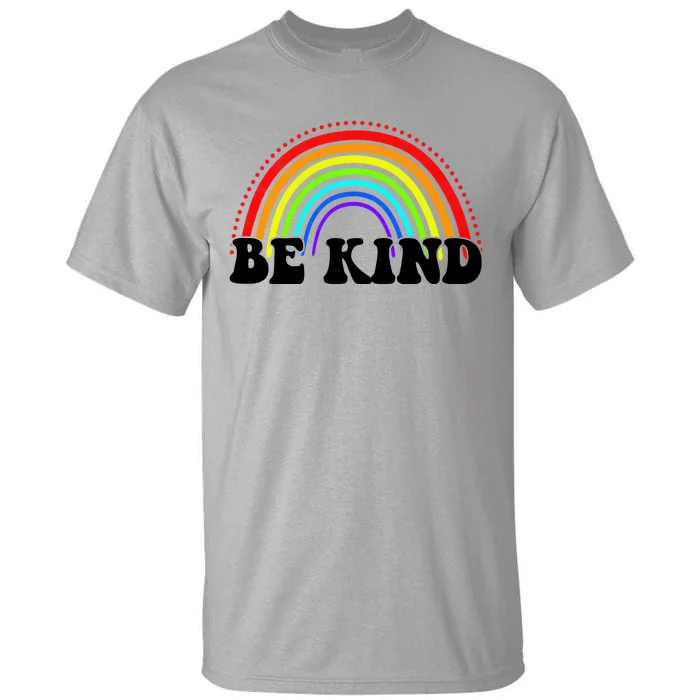 Be Kind Rainbow Positive Quote Tall T-Shirt