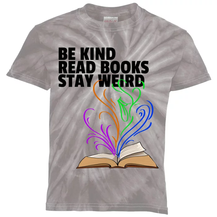 Be Kind Read Books Stay Weird Funny Books Author Love Gift Kids Tie-Dye T-Shirt