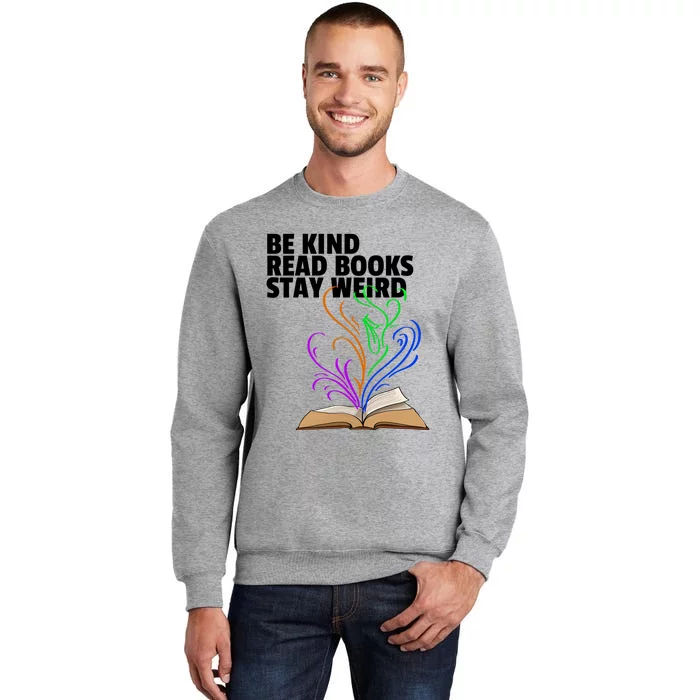 Be Kind Read Books Stay Weird Funny Books Author Love Gift Tall Sweatshirt