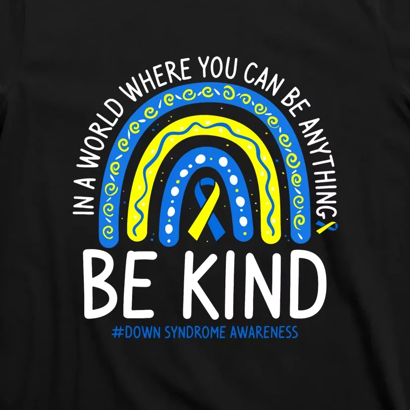 Be Kind Rainbow World Down Syndrome Awareness Day Gift T-Shirt