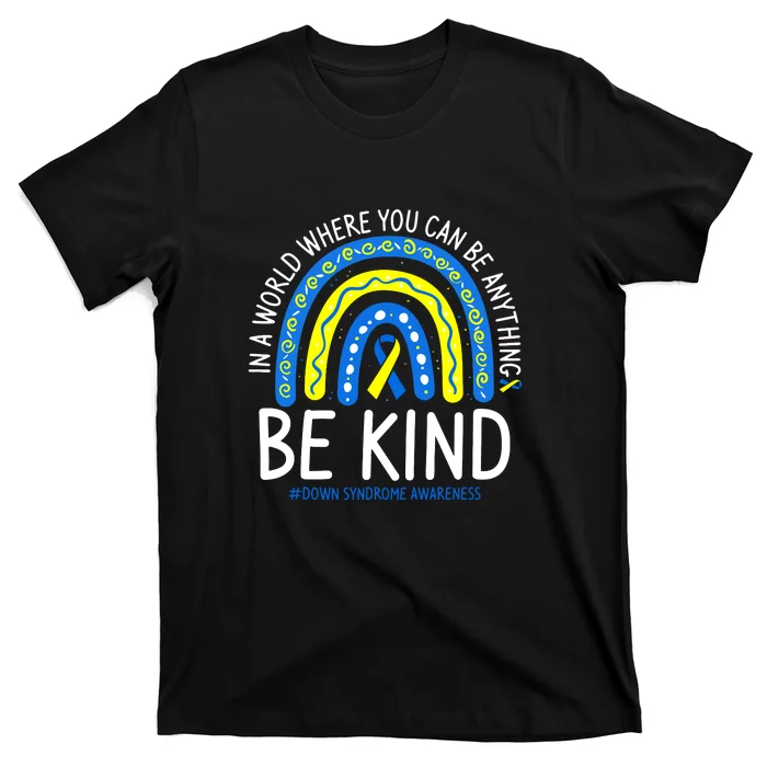 Be Kind Rainbow World Down Syndrome Awareness Day Gift T-Shirt