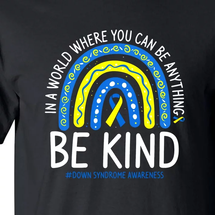 Be Kind Rainbow World Down Syndrome Awareness Day Gift Tall T-Shirt