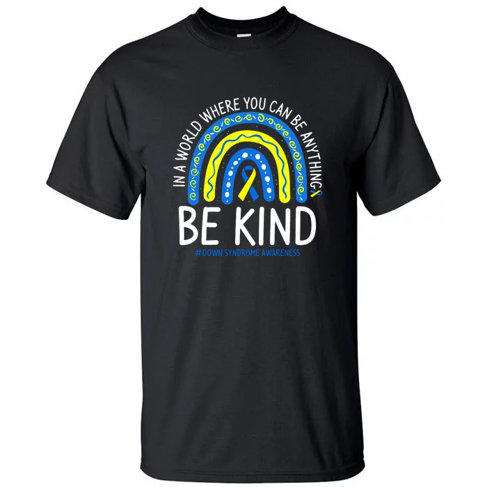 Be Kind Rainbow World Down Syndrome Awareness Day Gift Tall T-Shirt