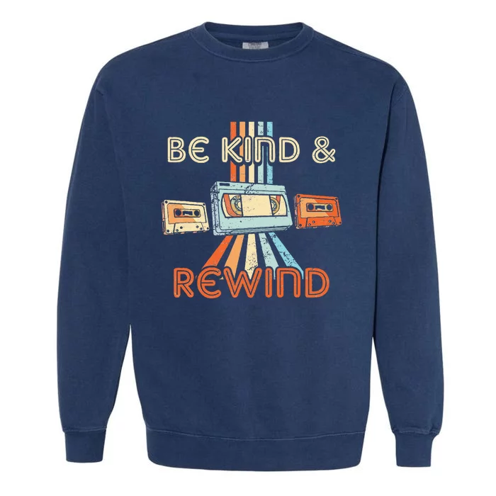 Be Kind & Rewind Vintage 90S Nostalgic 80S Throwback Garment-Dyed Sweatshirt